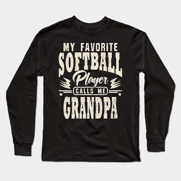 Grandpa My Favorite Softball Player Calls Me Long Sleeve T-Shirt by JaussZ